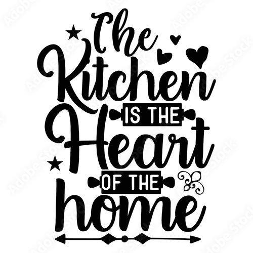 The kitchen is the heart of the home t-shirt print template Plakaty do kuchni Plakat